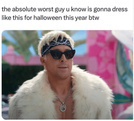 still of Ken in his fur coat and sunglasses from the Barbie movie. Caption says "the absolute worst guy you know is gonna dress like this for Halloween this year btw."