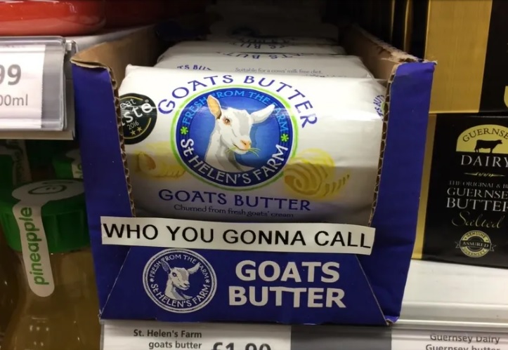 package of goat butter but someone has added a line saying "Who you gonna call," (Goats butter)