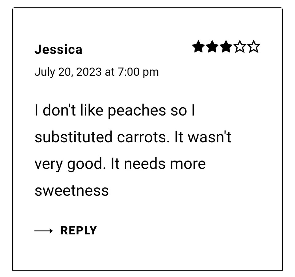 3-star recipe review from Jessica that says "I don't like peaches so I substituted carrots. It wasn't very good. It needs more sweetness."